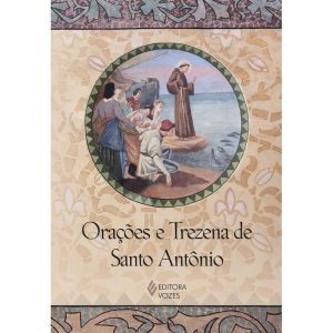 ORAÇÕES E TREZENA DE SANTO ANTÔNIO - EDITORA VOZES