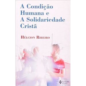 CONDIÇÃO HUMANA E A SOLIDARIEDADE CRISTÃ