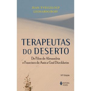 TERAPEUTAS DO DESERTO: DE FÍLON DE ALEXANDRIA E FR - EDITORA VOZES