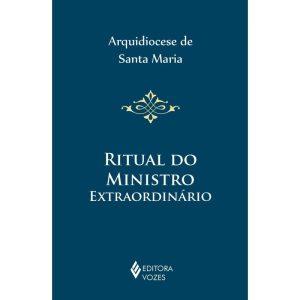 RITUAL DO MINISTRO EXTRAORDINÁRIO - EDITORA VOZES