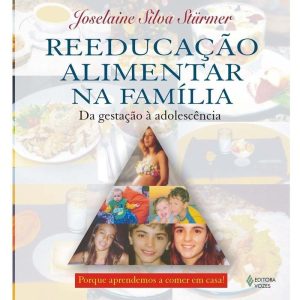 REEDUCAÇÃO ALIMENTAR NA FAMÍLIA - DA GESTAÇÃO À ADOLESCÊNCIA