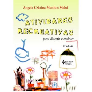 ATIVIDADES RECREATIVAS: PARA DIVERTIR E ENSINAR - EDITORA VOZES
