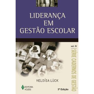 LIDERANÇA EM GESTÃO ESCOLAR VOL. IV - EDITORA VOZES
