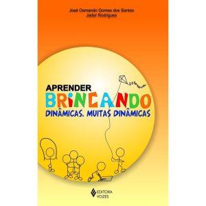 APRENDER BRINCANDO - DINÂMICAS, MUITAS DINÂMICAS