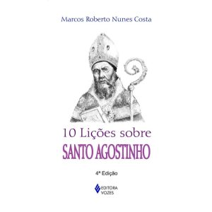 10 LIÇÕES SOBRE SANTO AGOSTINHO - EDITORA VOZES