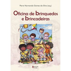 OFICINA DE BRINQUEDOS E BRINCADEIRAS - EDITORA VOZES