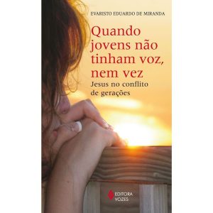 QUANDO JOVENS NÃO TINHAM VOZ, NEM VEZ - JESUS NO C - EDITORA VOZES