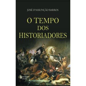 TEMPO DOS HISTORIADORES - EDITORA VOZES