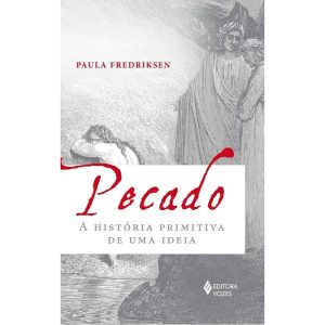 PECADO: A HISTÓRIA PRIMITIVA DE UMA IDEIA - EDITORA VOZES