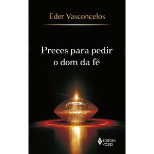 PRECES PARA PEDIR O DOM DA FÉ