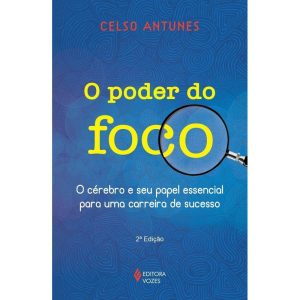 O PODER DO FOCO: O CÉREBRO E SEU PAPEL ESSENCIAL P - EDITORA VOZES