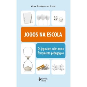 JOGOS NA ESCOLA: OS JOGOS NAS AULAS COMO FERRAMENT - EDITORA VOZES