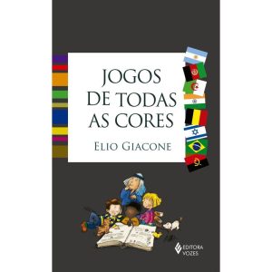JOGOS DE TODAS AS CORES - EDITORA VOZES