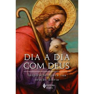 DIA A DIA COM DEUS: INSPIRAÇÕES PARA SUA ORAÇÃO DI - EDITORA VOZES