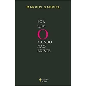 POR QUE O MUNDO NÃO EXISTE - EDITORA VOZES