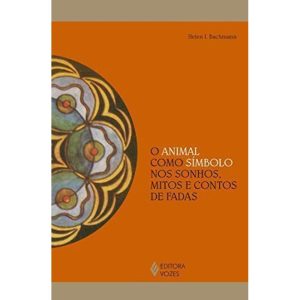 O ANIMAL COMO SÍMBOLO NOS SONHOS, MITOS E CONTOS D - EDITORA VOZES