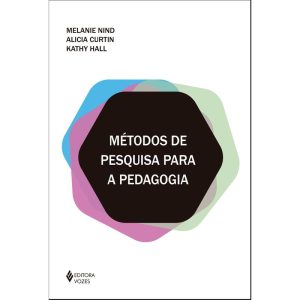 MÉTODOS DE PESQUISA PARA A PEDAGOGIA - EDITORA VOZES