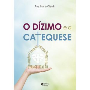 O DÍZIMO E A CATEQUESE - EDITORA VOZES