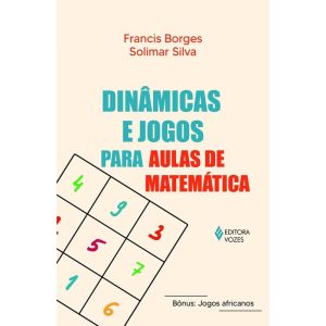 DINÂMICAS E JOGOS PARA AULAS DE MATEMÁTICA - EDITORA VOZES