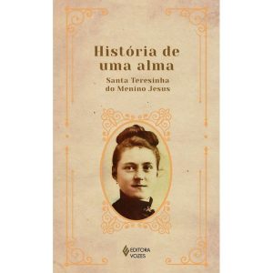 HISTÓRIA DE UMA ALMA - SEM ORELHAS - EDITORA VOZES