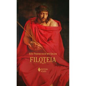 FILOTEIA OU INTRODUÇÃO A VIDA DEVOTA - EDIÇÃO LUXO - EDITORA VOZES