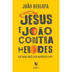 JESUS E JOÃO CONTRA HERODES: ATÉ ONDE VOCÊ ESTÁ DI - EDITORA VOZES