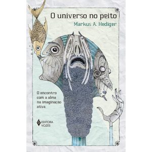 O UNIVERSO NO PEITO: O ENCONTRO COM A ALMA NA IMAG - EDITORA VOZES