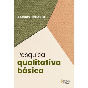 PESQUISA QUALITATIVA BÁSICA - EDITORA VOZES