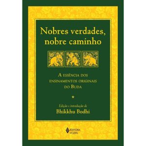 NOBRES VERDADES, NOBRE CAMINHO: A ESSÊNCIA DOS ENS - EDITORA VOZES