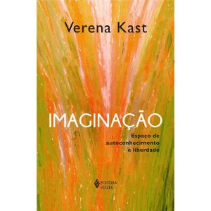 IMAGINAÇÃO: ESPAÇO DE AUTOCONHECIMENTO E LIBERDADE - EDITORA VOZES