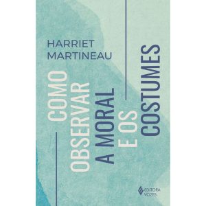 COMO OBSERVAR A MORAL E OS COSTUMES - EDITORA VOZES