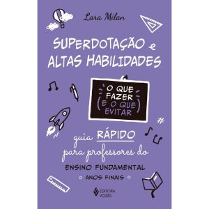 SUPERDOTAÇÃO E ALTAS HABILIDADES - O QUE FAZER E O - EDITORA VOZES