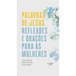 PALAVRAS DE JESUS: REFLEXÕES E ORAÇÕES PARA AS MUL - EDITORA VOZES