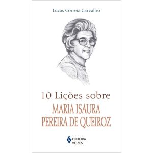 10 LIÇÕES SOBRE MARIA ISAURA PEREIRA DE QUEIROZ - EDITORA VOZES