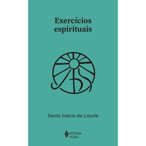 EXERCÍCIOS ESPIRITUAIS - EDITORA VOZES