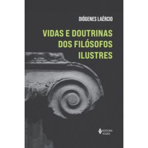 VIDAS E DOUTRINAS DOS FILÓSOFOS ILUSTRES - EDITORA VOZES