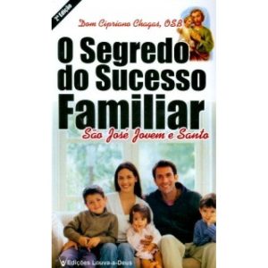 SEGREDO DO SUCESSO FAMILIAR - SAO JOSE JOVEM E SANTO
