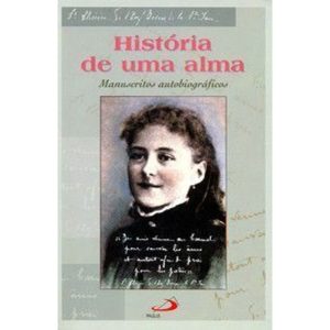 História de uma alma: manuscritos autobiográficos