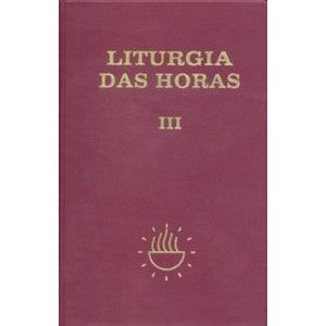 Liturgia das Horas - volume III - Encadernado -Tempo comum - semanas - 1º a 17º: tempo comum - Semanas 1ª a 17ª