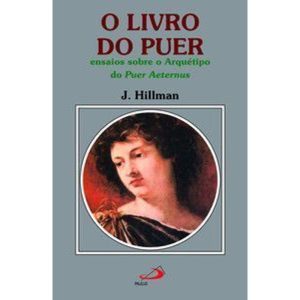 O livro do puer: ensaios sobre o arquétipo do puer aeternus