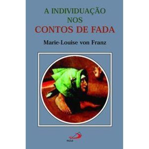 A individuação nos contos de fada - PAULUS