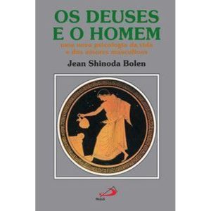 Os deuses e o homem: uma nova psicologia da vida e dos amores masculinos