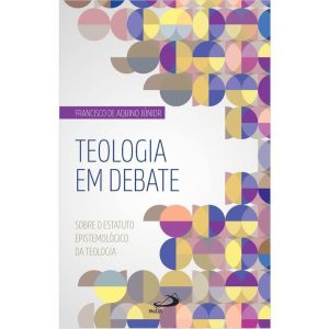 TEOLOGIA EM DEBATE - SOBRE O ESTATUTO EPISTEMOLÓGICO DA TEOLOGIA