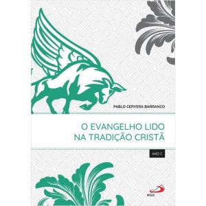 O EVANGELHO LIDO NA TRADIÇÃO CRISTÃ - ANO C