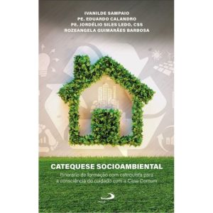 CATEQUESE SOCIOAMBIENTAL- ITINERÁRIO DE FORMAÇÃO COM CATEQUISTA PARA A CONSCIÊNCIA DO CUIDADO COM A CASA COMUM