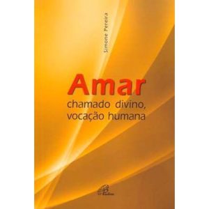 AMAR: CHAMADO DIVINO, VOCAÇÃO HUMANA - PAULINAS