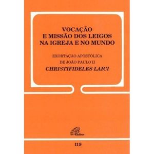 VOCAÇÃO E MISSÃO DOS LEIGOS NA IGREJA E NO MUNDO - - PAULINAS