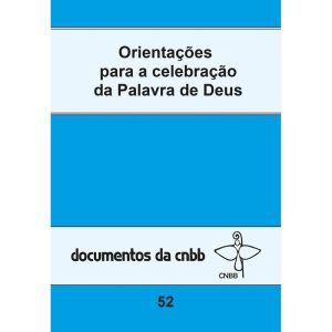 ORIENTAÇÕES PARA A CELEBRAÇÃO DA PALAVRA DE DEUS - 52