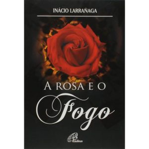 A ROSA E O FOGO