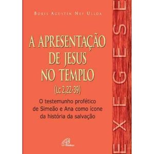 APRESENTAÇÃO DE JESUS NO TEMPLO (A) (LC 2,22-39):  - PAULINAS